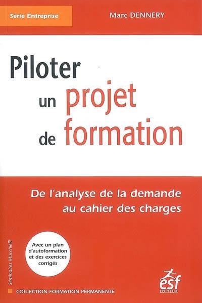 Piloter un projet de formation : de l'analyse de la demande au cahier des charges