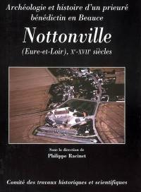 Archéologie et histoire d'un prieuré bénédictin en Beauce : Nottonville (Eure-et-Loir), Xe-XVIIe siècles