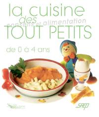 La cuisine des tout-petits : de 0 à 4 ans : conseils et alimentation