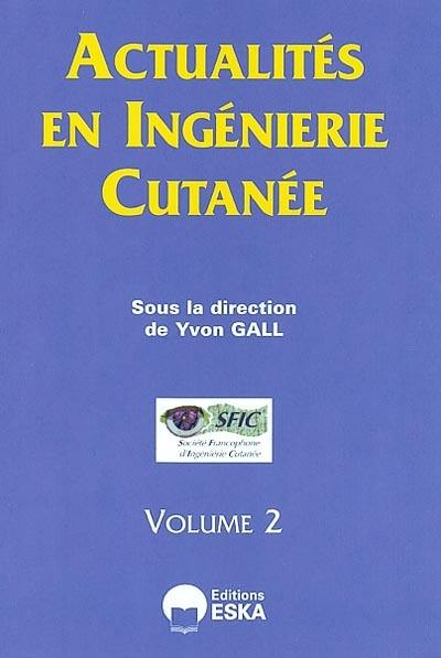 Actualités en ingénierie cutanée. Vol. 2