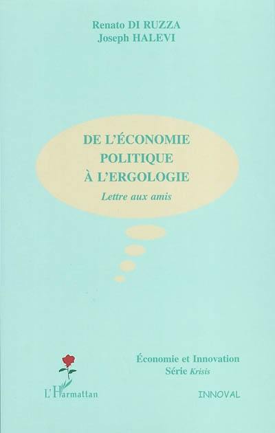 De l'économie politique à l'ergologie : lettre aux amis