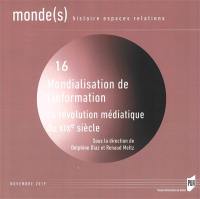 Monde(s) : histoire, espaces, relations, n° 16. Mondialisation de l'information : la révolution médiatique du XIXe siècle