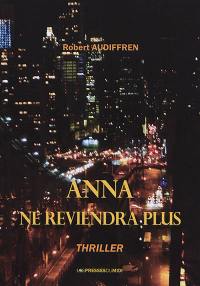 Anna ne reviendra plus : thriller