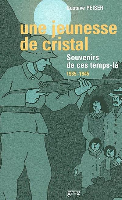 Une jeunesse de cristal : souvenirs de ces temps-là, 1939-1945