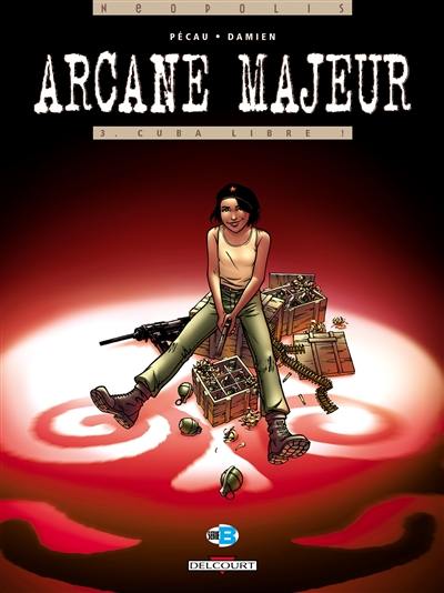 Arcane majeur. Vol. 3. Cuba libre !