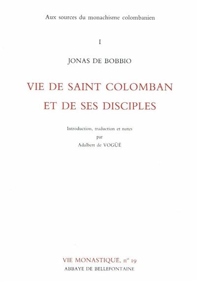 Aux sources du monachisme colombanien. Vol. 1. Vie de saint Colomban et de ses disciples