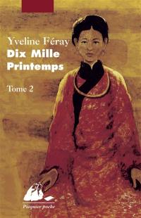 Dix mille printemps. Vol. 2