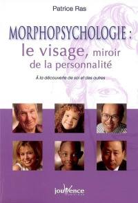 Morphopsychologie : le visage, miroir de la personnalité : à la découverte de soi et des autres