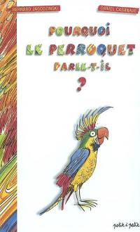 Pourquoi le perroquet parle-t-il ?