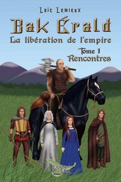 Bak Érald, la libération de l'empire. Vol. 1. Rencontres