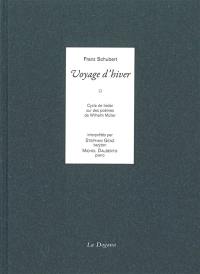 Voyage d'hiver : cycle de lieder sur des poèmes de Wilhelm Müller