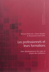 Les professionnels et leurs formations : entre développement des sujets et projets des institutions