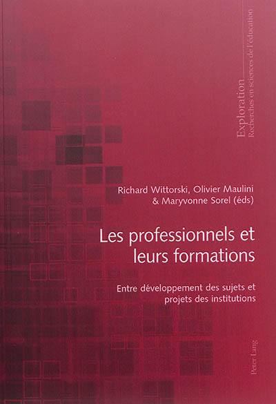 Les professionnels et leurs formations : entre développement des sujets et projets des institutions