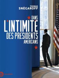 Dans l'intimité des présidents américains