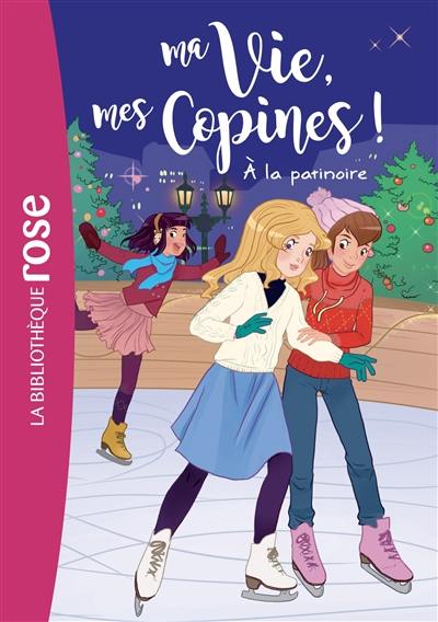 Ma vie, mes copines !. Vol. 12. A la patinoire