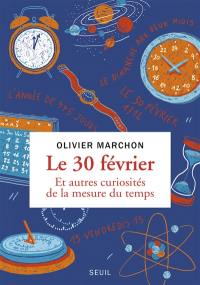 Le 30 février : et autres curiosités de la mesure du temps