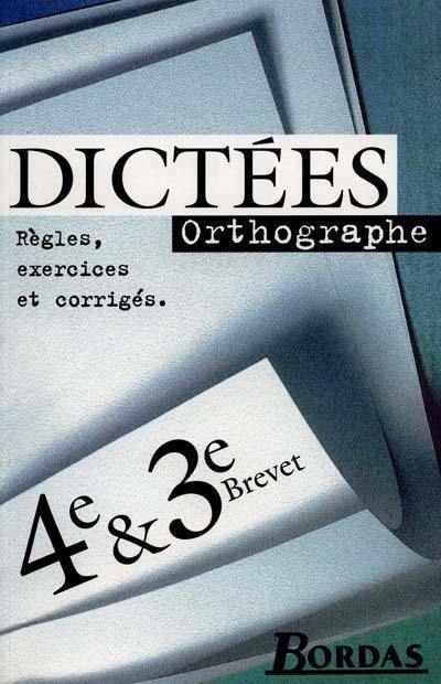 Dictées 4e et 3e : orthographe, règles, exercices et corrigés