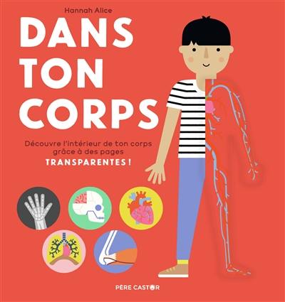 Dans ton corps : découvre l'intérieur de ton corps grâce à des pages transparentes !