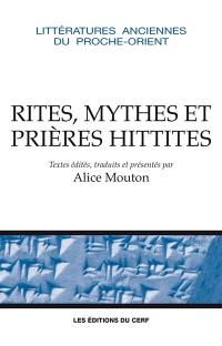 Rites, mythes et prières hittites