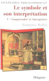 Le symbole et son interprétation. Vol. 1. Comprendre et interpréter