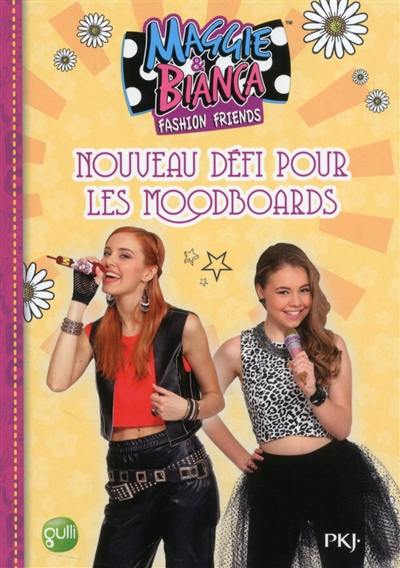 Maggie & Bianca : fashion friends. Vol. 6. Nouveau défi pour les Moodboards