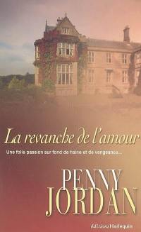 La revanche de l'amour : une folle passion sur fond de haine et de vengeance...