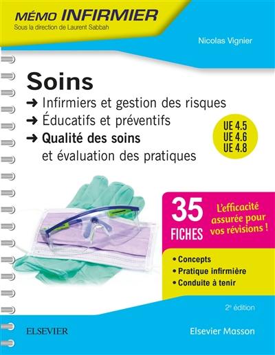 Soins : infirmiers et gestion des risques, éducatifs et préventifs, qualité des soins et évaluation des pratiques : UE 4.5, 4.6 et 4.8