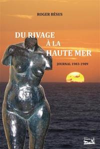 Du rivage à la haute mer : journal, 1983-1989