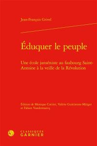 Eduquer le peuple : une école janséniste au faubourg Saint-Antoine à la veille de la Révolution