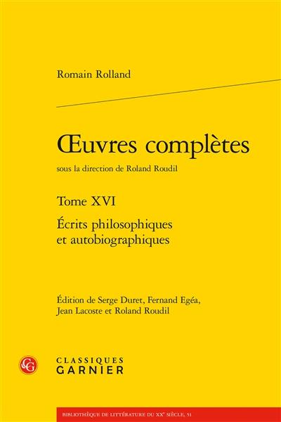 Oeuvres complètes. Vol. 16. Ecrits philosophiques et autobiographiques