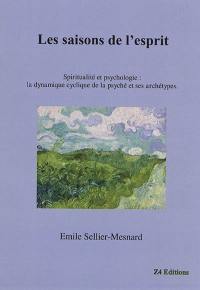 Les saisons de l'esprit : spiritualité et psychologie : la dynamique cyclique de la psyché et ses archétypes