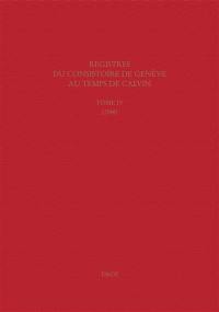 Registres du consistoire de Genève au temps de Calvin. Vol. 4. 1548 : avec extraits des registres du Conseil, 1548-1550