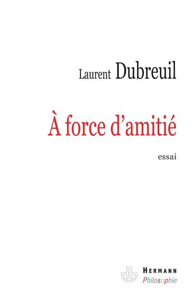 A force d'amitié