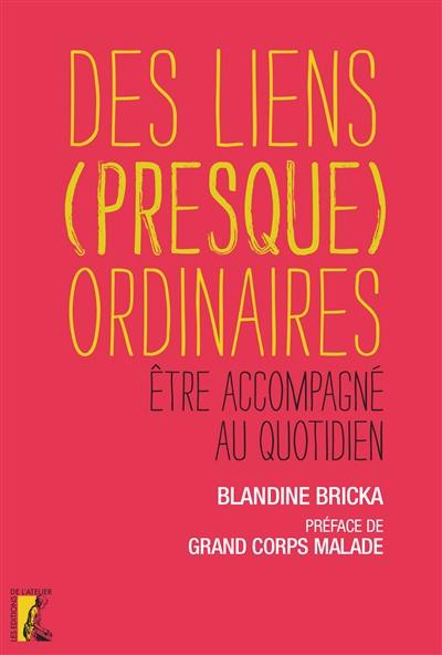 Des liens (presque) ordinaires : être accompagné au quotidien