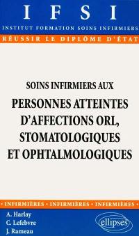 Soins infirmiers aux personnes atteintes d'affections ORL, stomatologiques et ophtalmologiques