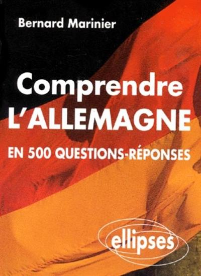 Comprendre l'Allemagne en 500 questions-réponses et améliorer ses connaissances générales