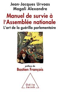 Manuel de survie à l'Assemblée nationale : l'art de la guérilla parlementaire