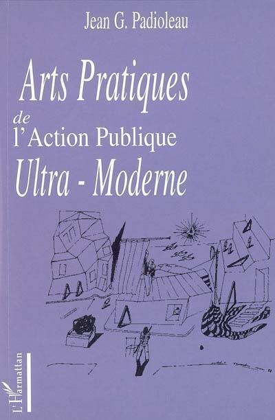 Arts pratiques de l'action publique ultra-moderne