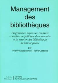 Management des bibliothèques : programmer, organiser, conduire et évaluer la politique documentaire et les services des bibliothèques de service public