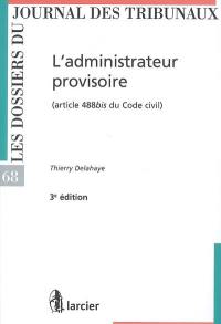 L'administrateur provisoire (article 488 bis du code civil)