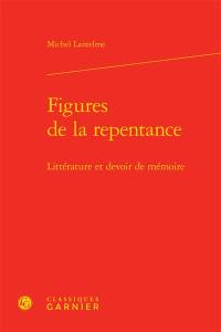 Figures de la repentance : littérature et devoir de mémoire