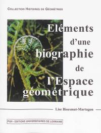 Eléments d'une biographie de l'espace géométrique