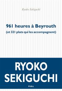 961 heures à Beyrouth (et 321 plats qui les accompagnent)