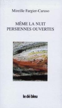 Même la nuit, persiennes ouvertes