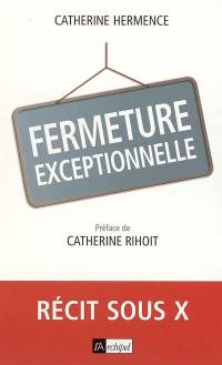 Fermeture exceptionnelle : récit