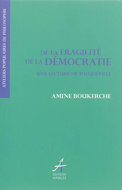 De la fragilité de la démocratie : une lecture de Tocqueville