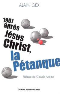 1907 après Jésus-Christ, la pétanque