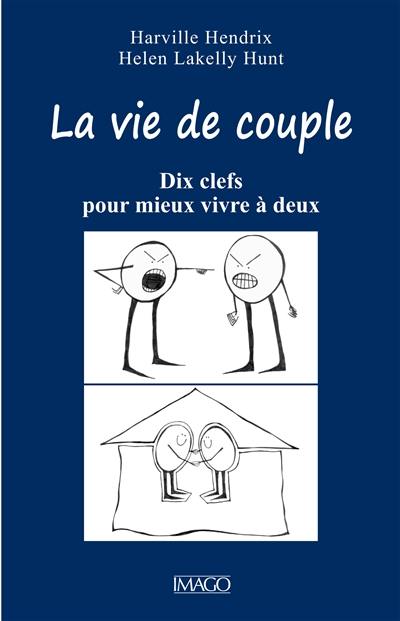 La vie de couple : dix clefs pour mieux vivre à deux