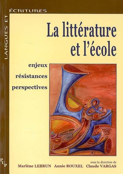 La littérature et l'école : enjeux, résistances et perspectives