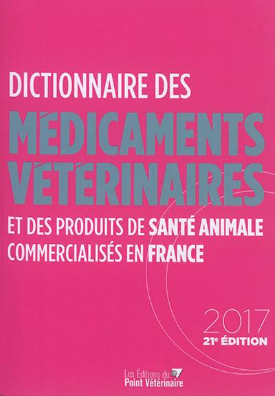 Dictionnaire des médicaments vétérinaires et des produits de santé animale commercialisés en France